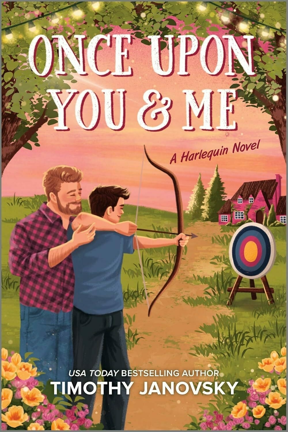 Partially auto-generated description: The cover of the book Once Upon You & Me by Timothy Janovsky. An illustration of two people practicing archery together in a garden setting, with a cottage in the background and the book’s title prominently displayed.